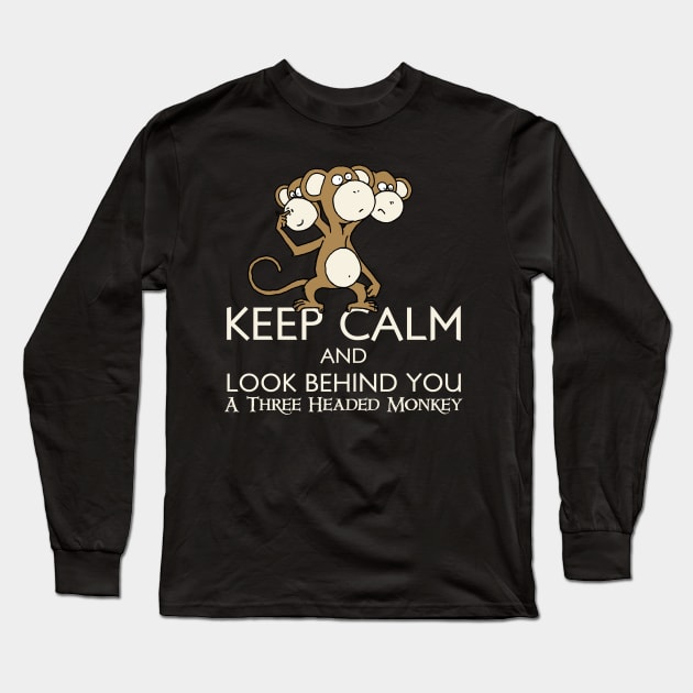 Keep Calm & Look Behind You A Three Headed Monkey Long Sleeve T-Shirt by RetroReview